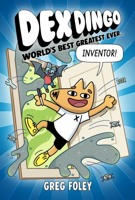 Dex Dingo: World's Best Greatest Ever Inventor by Greg Foley (Paperback Book)