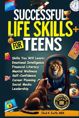 Successful Life Skills for Teens: Master Self-Confidence by Chad Smith