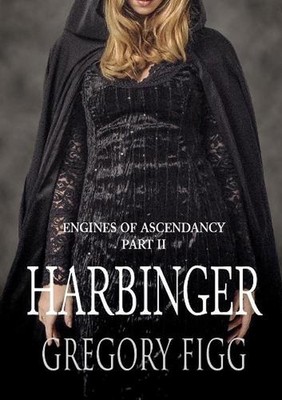 Harbinger: Engines Of Ascendancy Part II by Gregory Figg (English) Paperback Boo