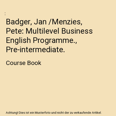 Badger, Jan /Menzies, Pete: Multilevel Business English Programme.,  Pre-interme