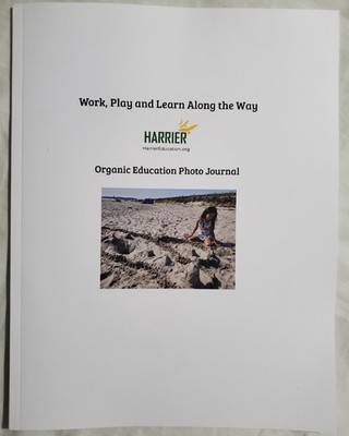 Work, Play and Learn Along The Way: Organic Education Photo Journal Harrier Edu