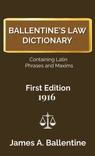 Ballentine's Law Dictionary 1916 First Edition (Containing Latin Phrases Maxims)