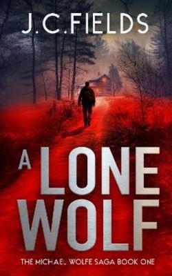 J.C. Fields A Lone Wolf (Paperback) Michael Wolfe Saga
