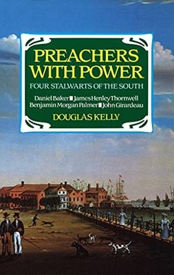 Preachers with Power: Four Stalwarts of the South by Kelly, Douglas Hardback The