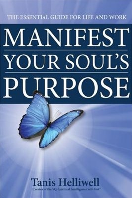 Manifest Your Soul's Purpose: The essential guide for life and work (Paperback o