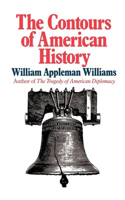 William Appleman Williams | The Contours of American History the Contours of...