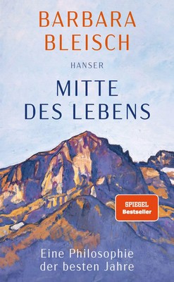 Mitte des Lebens | Eine Philosophie der besten Jahre | Barbara Bleisch | Buch