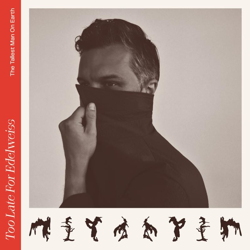 Tallest Man On Earth Too Late For Edelweiss LP Vinyl 279671 NEW