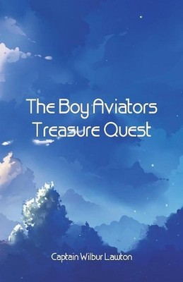 The Boy Aviators' Treasure Quest by Captain Wilbur Lawton (English) Paperback Bo