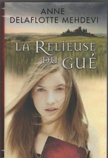 La relieuse du gué.Anne DELAFLOTTE MEHDEVI.France Loisirs cartonné  H003