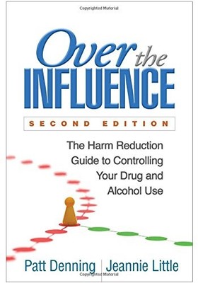 OVER THE INFLUENCE, SECOND EDITION: THE HARM REDUCTION By Patt Denning & Jeannie