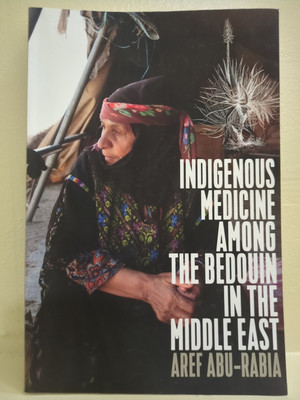 Indigenous Medicine Among the Bedouin in the Middle East by Aref Abu-Rabia - PB