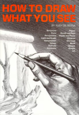 How to Draw What You See - Hardcover By De Reyna, Rudy - GOOD