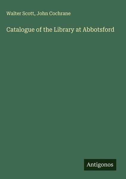 Walter Scott (U. A.) | Catalogue Of The Library At Abbotsford | Buch | Englisch-image