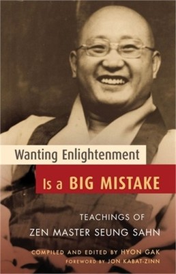 Wanting Enlightenment Is a Big Mistake: Teachings of Zen Master Seung Sahn (Pape