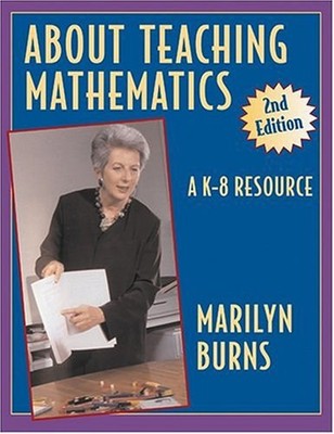 About Teaching Mathematics: A K-8 Resource 2nd Edition by Burns