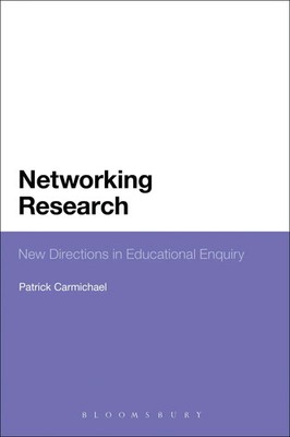 Networking Research New Directions in Educational Enquiry Patrick Carmichael