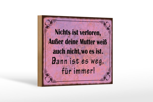 Holzschild Spruch 12X18 Cm Nichts Ist Verloren, AußEr Mutter Weiß Es Auch Nicht-image