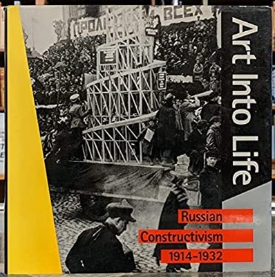 Art into Life : Russian Constructivism 1914-1932 Hardcover