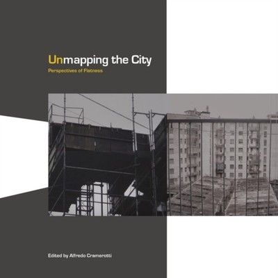 Unmapping the City Perspectives of Flatness Intellect Ltd Paperba