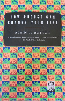 How Proust Can Change Your Life by Alain De Botton (1998, Trade Paperback)