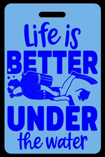 Personalized Sky Blue Life is Better Under The Water Blue Luggage/Gear Bag Tag