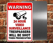 24 Hour Video Surveillance Trespassers Will Be Shot & Prosecuted Sign Metal S038