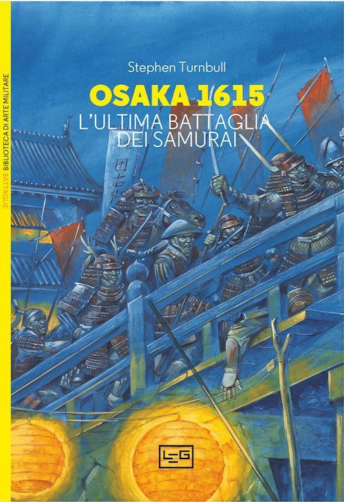 OSAKA 1615  - TURNBULL STEPHEN - LEG Edizioni