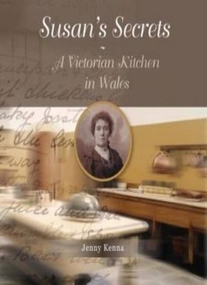Susan's Secrets - a Victorian Kitchen in Wales By Jenny Kenna