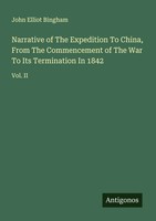 John Elliot Bingham | Narrative Of The Expedition To China, From The...