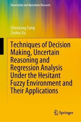 Techniques of Decision Making, Uncertain Reasoning and Regres... - 9789811657993