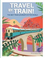 Travel By Train ~ Franco Tanel ~ 9788854419773