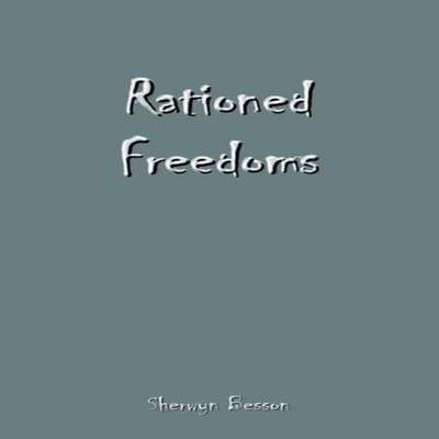 Rationed Freedoms Sherwyn Besson Hardcover Author Solutions Inc