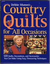 Debbie Mumm's Country Quilts for All Occasions: 120 Quilts, Decorations, and Ac,