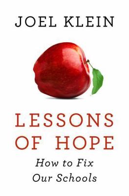 Lessons of Hope : How to Fix Our Schools by Joel Klein *NEW