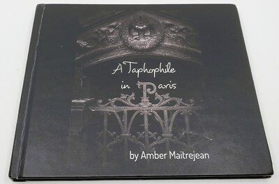 A Taphophile In Paris by Amber Maitrejean 2016 Edition Blurb