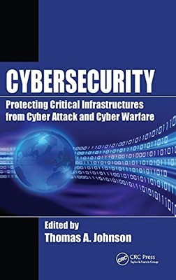 Cybersecurity: Protecting Critical Infrastructures from Cyber Attack and Cyb...