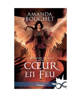 Coeur en feu: La faiseuse de Rois, T3, Bouchet, Amanda