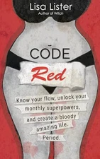 Code Red: Know Your Flow, Unlock Your ..., Lister, Lisa