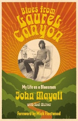 Blues from Laurel Canyon by John Mayall, Joel McIver, Mick Fl... - 9781917274142