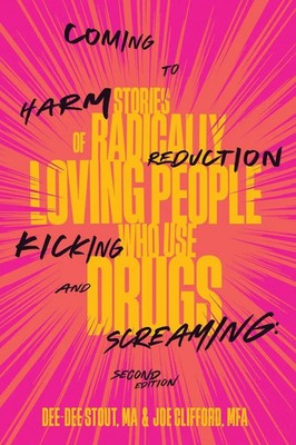 Coming to Harm Reduction Kicking and Screaming Dee Dee Stout (u. a.) Taschenbuch
