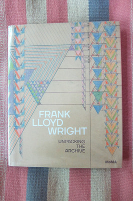 Frank Lloyd Wright: Unpacking the Archive by Frank Lloyd Wright HC/ DJ MoMA
