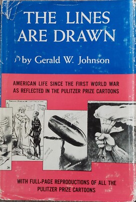 THE LINES ARE DRAWN - Gerald W Johnson - 1st Edition w/ Flaw - Pulitzer Cartoons