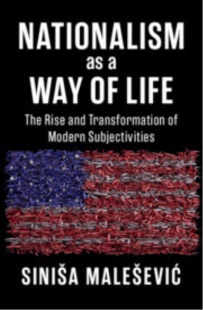 Nationalism as a Way of Life by Sinisa  Malesevic (Hardback Book)