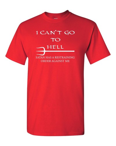 Camiseta unisex I Can't Go to Hell Satan Has A Restraining Order Against Me 010 - Imagen 57 de 81