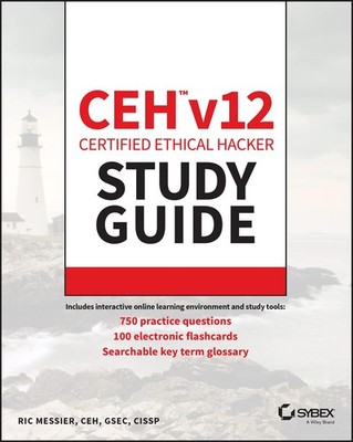 CEH v12 Certified Ethical Hacker Study Guide with 750 Practice Test Question...