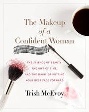 The Makeup of a Confident Woman: The Science of Beauty, the Gift of Time, and th
