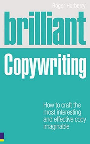 Brilliant Copywriting: How to Craft the Most Interesting and Eff