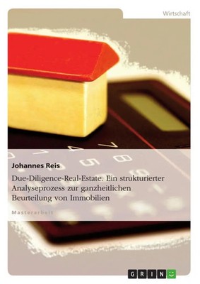 Due-Diligence-Real-Estate. Ein strukturierter Analyseprozess zur...
