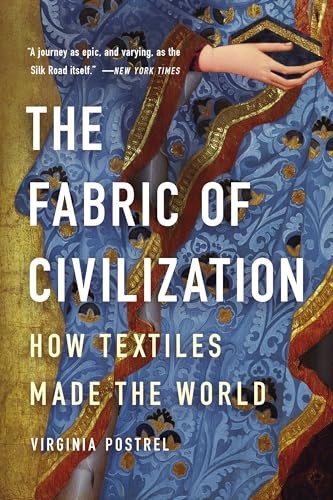 The Fabric of Civilization: How Textiles Made by Virginia Postrel (PB 2021) - Image 3